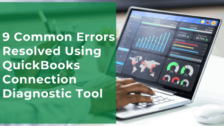 9 Common Errors Resolved Using QuickBooks Connection Diagnostic Tool