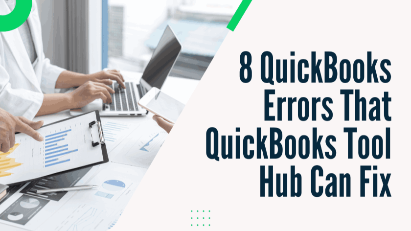 8 QuickBooks Errors That QuickBooks Tool Hub Can Fix